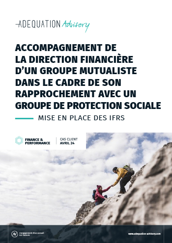 Accompagnement de la Direction Financière d’un Groupe Mutualiste dans le cadre de son rapprochement avec un Groupe de Protection Sociale – Mise en place des IFRS