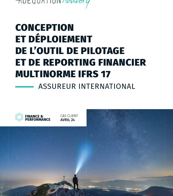 Conception et déploiement de l’outil de pilotage et de reporting financier multinorme IFRS 17