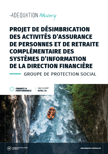 Projet de désimbrication des activités d’assurance de personnes et de retraite complémentaire des systèmes d’information de la direction financière