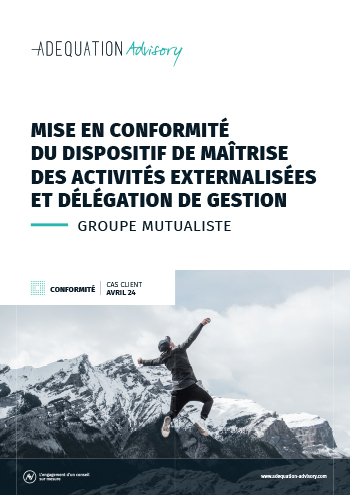 Mise en conformité du dispositif de maîtrise des activités externalisées et délégation de gestion